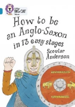 Image of How to be an Anglo Saxon in 13 easy stages by Scoular Anderson