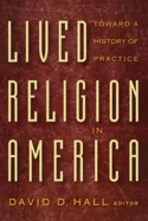 Image of lived religion in america toward a history of practice