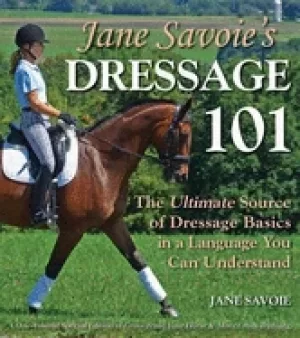 Image of jane savoies dressage 101 the ultimate source of dressage basics in a langu