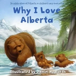 Image of Why I Love Alberta by Daniel Howarth Book
