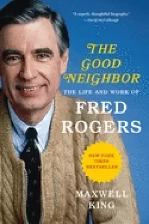 Image of good neighbor the life and work of fred rogers