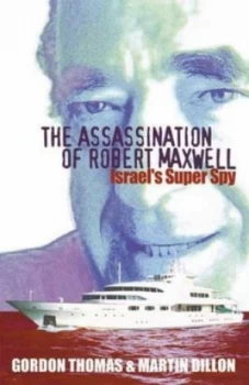 Image of The Assassination of Robert Maxwell by Gordon Thomas and Martin Dillon Hardback