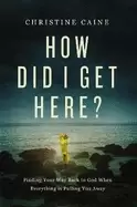 Image of how did i get here finding your way back to god when everything is pulling