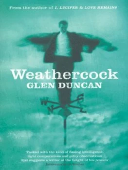 Image of Weathercock by Glen Duncan Paperback