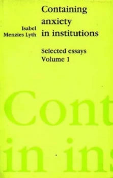 Image of Containing Anxiety in Institutions Volume I by Isabel Menzies Lyth Paperback