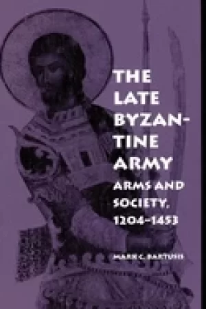 Image of late byzantine army arms and society 1204 1453