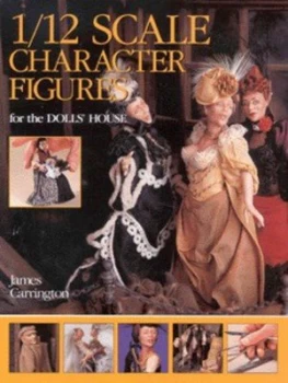 Image of Making 1/12 Scale Character Figures by James Carrington Book
