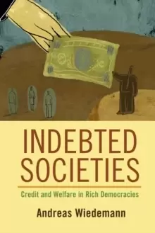 Image of Indebted Societies : Credit and Welfare in Rich Democracies