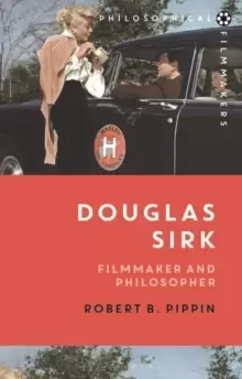 Image of Douglas Sirk : Filmmaker and Philosopher