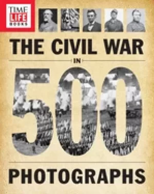 Image of time life the civil war in 500 photographs