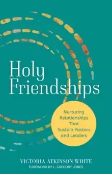 Image of Holy Friendships : Nurturing Relationships That Sustain Pastors and Leaders
