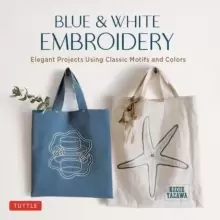 Image of Blue & White Embroidery : Elegant Projects Using Classic Motifs and Colors