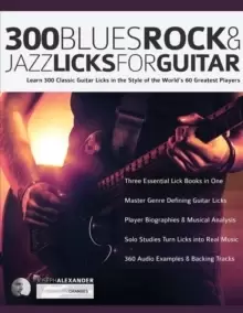 Image of 300 Blues, Rock and Jazz Licks for Guitar : Learn 300 Classic Guitar Licks In The Style Of The World's 60 Greatest Players