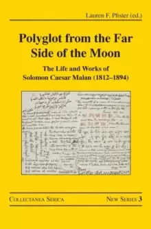 Image of Polyglot from the Far Side of the Moon : The Life and Works of Solomon Caesar Malan (1812-1894)