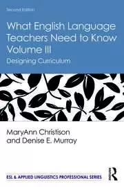 Image of What English Language Teachers Need to Know Volume III Designing Curriculum