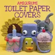 Image of amigurumi toilet paper covers cute crocheted animals flowers food holiday d