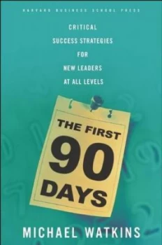 Image of The First 90 Days by Michael Watkins Hardback