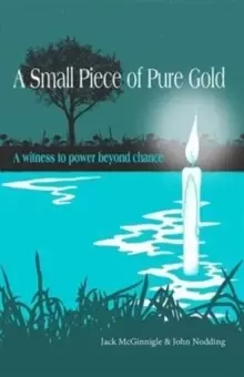 Image of A Small Piece of Pure Gold : A witness to power beyond chance