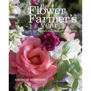 Image of The Flower Farmer's Year : How to grow cut flowers for pleasure and profit