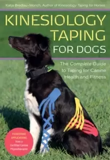 Image of Kinesiology Taping for Dogs : The Complete Guide to Taping for Canine Health and Fitness
