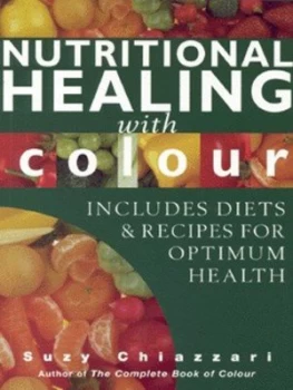 Image of Nutritional Healing with Colour by Suzy Chiazzari Paperback