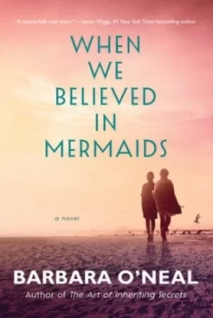 Image of When we believed in mermaids by Barbara O'Neal