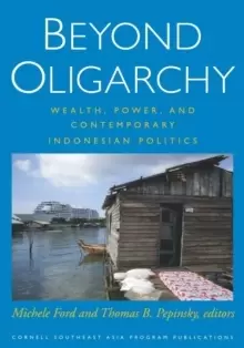 Image of Beyond Oligarchy : Wealth, Power, and Contemporary Indonesian Politics