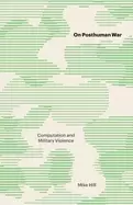 Image of on posthuman war computation and military violence