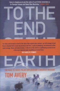 Image of To the End of the Earth by Tom Avery Hardback