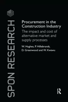 Image of Procurement in the Construction IndustryThe Impact and Cost of Alternative Market and Supply Processes
