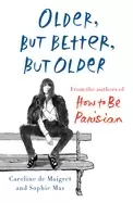 Image of older but better but older from the authors of how to be parisian wherever