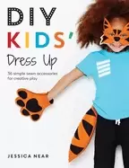 Image of diy kids dress up 36 simple sewn accessories for creative play