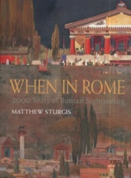 Image of When in Rome by Matthew Sturgis Hardback