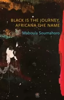 Image of Black is the Journey, Africana the Name