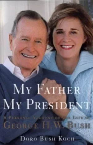 Image of My father my president by Doro Bush Koch