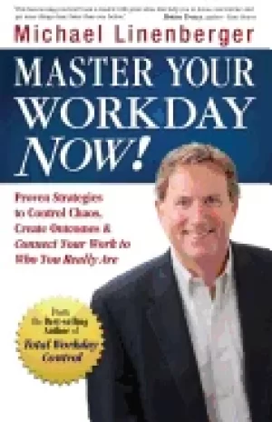 Image of master your workday now proven strategies to control chaos create outcomes