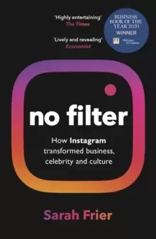 Image of No Filter : The Inside Story of Instagram - Winner of the FT Business Book of the Year Award