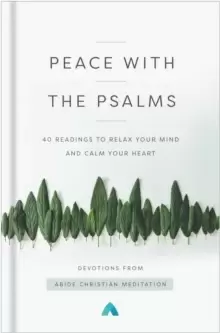 Image of Peace with the Psalms : 40 Readings to Relax Your Mind and Calm Your Heart