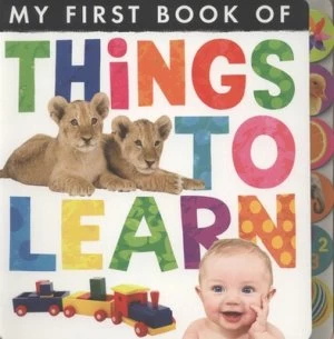Image of My First Book of Things to Learn by Little Tiger Press Book