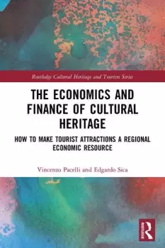 Image of The Economics and Finance of Cultural Heritage How to Make Tourist Attractions a Regional Economic Resource