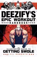 Image of deezifys epic workout handbook an illustrated guide to getting swole