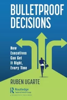 Image of Bulletproof Decisions : How Executives Can Get It Right, Every Time