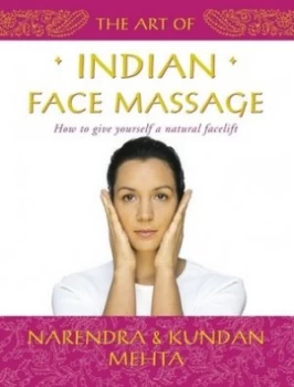 Image of The Art of Indian Face Massage by Narendra Mehta and Kundan Mehta Hardback