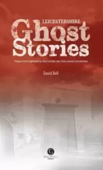 Image of Leicestershire ghost stories by David Bell