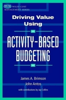 Image of Driving value using activity-based budgeting by James A. Brimson