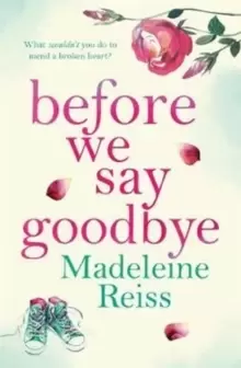Image of Before We Say Goodbye : An unforgettable, heart-warming story of love and letting go, perfect for fans of Jojo Moyes