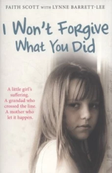 Image of I Wont Forgive What You Did by Faith Scott Paperback