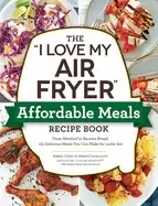 Image of i love my air fryer affordable meals recipe book from meatloaf to banana br