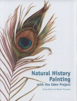 Image of Natural History Painting with the Eden Project by Rosie Martin Hardback