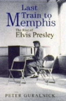 Image of Last Train to Memphis by Peter Guralnick Hardback